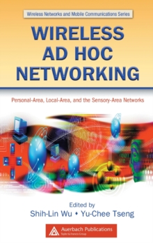 Wireless Ad Hoc Networking : Personal-Area, Local-Area, and the Sensory-Area Networks, Hardback Book Wireless Ad Hoc Networking : Personal-Area, Local-Area, and the Sensory-Area Networks, Hardback Book