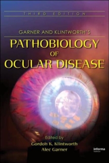 Garner and Klintworth's Pathobiology of Ocular Disease, Third Edition, Hardback Book Garner and Klintworth's Pathobiology of Ocular Disease, Third Edition, Hardback Book
