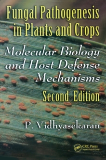 Fungal Pathogenesis in Plants and Crops : Molecular Biology and Host Defense Mechanisms, Second Edition, Hardback Book Fungal Pathogenesis in Plants and Crops : Molecular Biology and Host Defense Mechanisms, Second Edition, Hardback Book