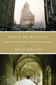 Peace Be with You : Monastic Wisdom for a Terror-Filled World, Paperback / softback Book Peace Be with You : Monastic Wisdom for a Terror-Filled World, Paperback / softback Book
