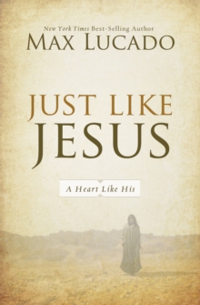 Just Like Jesus : A Heart Like His, Paperback / softback Book Just Like Jesus : A Heart Like His, Paperback / softback Book