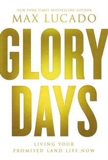 Glory Days : Living Your Promised Land Life Now, Hardback Book Glory Days : Living Your Promised Land Life Now, Hardback Book