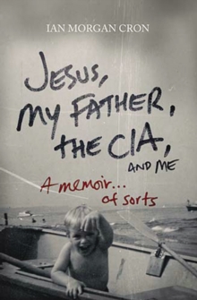 Zondervan Jesus, My Father, The Cia, And Me , A Memoir. . . Of Sorts