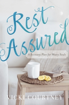 Rest Assured : A Recovery Plan for Weary Souls, Paperback Book Rest Assured : A Recovery Plan for Weary Souls, Paperback Book