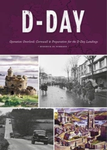 D-Day : Cornwall's Preparation for the D-Day Landings