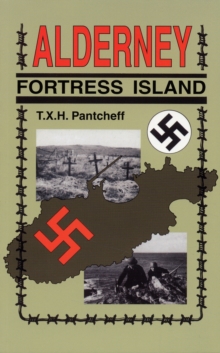 Fortress Island : Germans in Alderney, 1940-45, Paperback / softback Book Fortress Island : Germans in Alderney, 1940-45, Paperback / softback Book