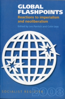 Socialist Register: 2008: Global Flashpoints : Reactions to Imperialism and Neoliberalism