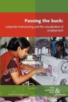 Passing the Buck : Corporate Restructuring and the Casualisation of Labour, Paperback / softback Book Passing the Buck : Corporate Restructuring and the Casualisation of Labour, Paperback / softback Book