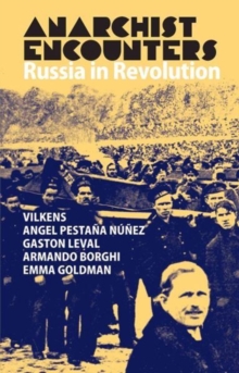 Anarchist Encounters : Russia in Revolution