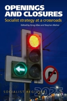 Openings And Closures : Socialist Strategy At A Crossroads