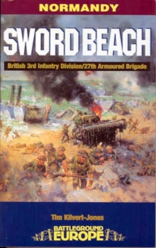 Normandy : Sword Beach - 3rd British Division/27th Armoured Brigade, Paperback / softback Book Normandy : Sword Beach - 3rd British Division/27th Armoured Brigade, Paperback / softback Book