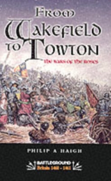 From Wakefield and Towton: the Wars of the Roses