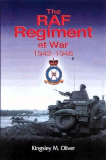 The RAF Regiment at War 1942-46, Hardback Book The RAF Regiment at War 1942-46, Hardback Book