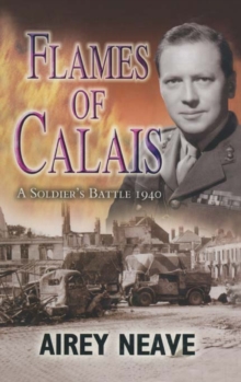 Flames of Calais : A Soldiers Battle 1940, Hardback Book Flames of Calais : A Soldiers Battle 1940, Hardback Book