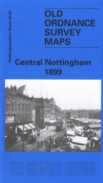 Central Nottingham 1899 : Nottinghamshire Sheet 42.02, Sheet map, folded Book Central Nottingham 1899 : Nottinghamshire Sheet 42.02, Sheet map, folded Book
