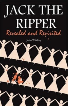 Jack the Ripper : Revealed and Revisited, Hardback Book Jack the Ripper : Revealed and Revisited, Hardback Book