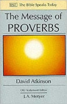 The Message of Proverbs : Wisdom for Life, Paperback / softback Book The Message of Proverbs : Wisdom for Life, Paperback / softback Book
