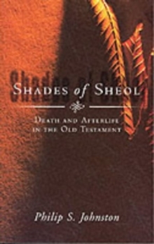 Shades of Sheol : Death And Afterlife In The Old Testament