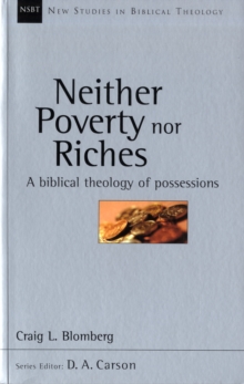 Neither Poverty Nor Riches : Biblical Theology of Possessions, Paperback / softback Book Neither Poverty Nor Riches : Biblical Theology of Possessions, Paperback / softback Book