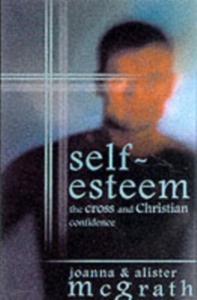 Self-esteem : The Cross and Christian Confidence, Paperback Book Self-esteem : The Cross and Christian Confidence, Paperback Book