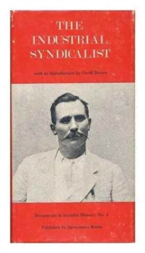 The Industrial Syndicalist, Hardback Book The Industrial Syndicalist, Hardback Book