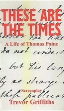 These are the Times : A Life of Thomas Paine, Paperback Book These are the Times : A Life of Thomas Paine, Paperback Book