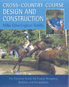 Cross-Country Course Design and Construction : The Essential Guide for Course Designers, Builders and Competitors, Hardback Book Cross-Country Course Design and Construction : The Essential Guide for Course Designers, Builders and Competitors, Hardback Book