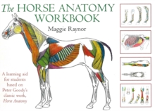 The Horse Anatomy Workbook : A Learning Aid for Students Based on Peter Goody's Classic Work, Horse Anatomy, Spiral bound Book The Horse Anatomy Workbook : A Learning Aid for Students Based on Peter Goody's Classic Work, Horse Anatomy, Spiral bound Book