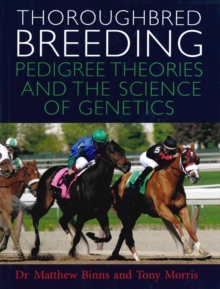 Thoroughbred Breeding : Pedigree Theories and the Science of Genetics, Hardback Book Thoroughbred Breeding : Pedigree Theories and the Science of Genetics, Hardback Book