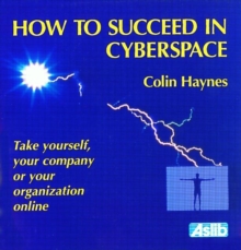 How to Succeed in Cyberspace, Paperback / softback Book How to Succeed in Cyberspace, Paperback / softback Book