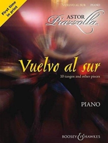 Vuelvo Al Sur : 10 Tangos and Other Pieces, Piano, Paperback / softback Book Vuelvo Al Sur : 10 Tangos and Other Pieces, Piano, Paperback / softback Book