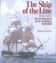 The Ship of the Line : The Development of the Battlefleet 1650-1850 Development of the Battlefleet, 1650-1850 v.1, Hardback Book The Ship of the Line : The Development of the Battlefleet 1650-1850 Development of the Battlefleet, 1650-1850 v.1, Hardback Book