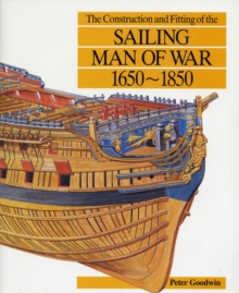The Construction and Fitting of the Sailing Man-of-War, 1650-1850, Hardback Book The Construction and Fitting of the Sailing Man-of-War, 1650-1850, Hardback Book