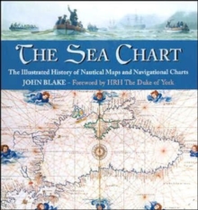 The Sea Chart : The Illustrated History of Nautical Maps and Navigational Charts, Hardback Book The Sea Chart : The Illustrated History of Nautical Maps and Navigational Charts, Hardback Book