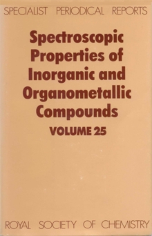 Spectroscopic Properties of Inorganic and Organometallic Compounds : Volume 25, Hardback Book Spectroscopic Properties of Inorganic and Organometallic Compounds : Volume 25, Hardback Book