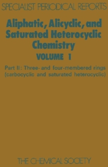 Aliphatic, Alicyclic and Saturated Heterocyclic Chemistry : Part II, Hardback Book Aliphatic, Alicyclic and Saturated Heterocyclic Chemistry : Part II, Hardback Book