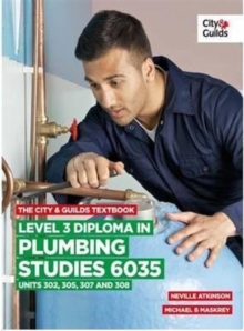 The City & Guilds Textbook: Level 3 Diploma in Plumbing Studies 6035 Units 305, 306, 307, 308, Paperback Book The City & Guilds Textbook: Level 3 Diploma in Plumbing Studies 6035 Units 305, 306, 307, 308, Paperback Book