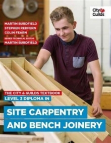 The City & Guilds Textbook: Level 3 Diploma in Site Carpentry & Bench Joinery, Paperback Book The City & Guilds Textbook: Level 3 Diploma in Site Carpentry & Bench Joinery, Paperback Book