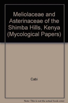 Meliolaceae and Asterinaceae of the Shimba Hills, Kenya, Paperback / softback Book Meliolaceae and Asterinaceae of the Shimba Hills, Kenya, Paperback / softback Book