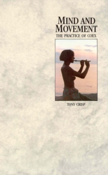 Mind And Movement : The Practice of Coex, Paperback / softback Book Mind And Movement : The Practice of Coex, Paperback / softback Book