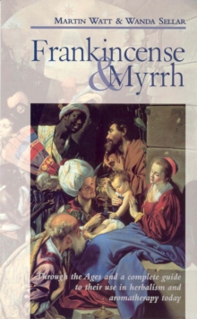 Frankincense and Myrrh : Through the Ages and a Complete Guide to Their Use in Herbalism and Aromatherapy Today, Paperback Book Frankincense and Myrrh : Through the Ages and a Complete Guide to Their Use in Herbalism and Aromatherapy Today, Paperback Book