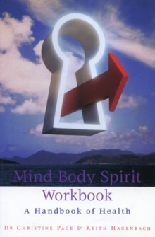 Mind Body Spirit Workbook : A Handbook of Health, Paperback / softback Book Mind Body Spirit Workbook : A Handbook of Health, Paperback / softback Book