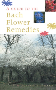 A Guide To The Bach Flower Remedies, Paperback / softback Book A Guide To The Bach Flower Remedies, Paperback / softback Book