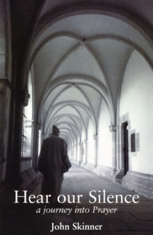 Hear Our Silence : A Journey into Prayer, Paperback Book Hear Our Silence : A Journey into Prayer, Paperback Book