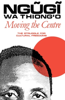 Moving the Centre : The Struggle for Cultural Freedoms