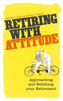 Retiring With Attitude : Approaching And Relishing Your Retirement, Paperback / softback Book Retiring With Attitude : Approaching And Relishing Your Retirement, Paperback / softback Book