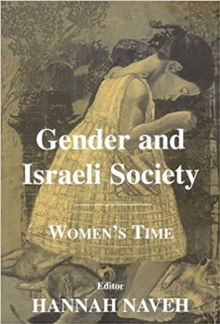 Gender and Israeli Society : Women's Time, Paperback / softback Book Gender and Israeli Society : Women's Time, Paperback / softback Book