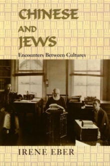 Chinese and Jews : Encounters Between Cultures, Paperback / softback Book Chinese and Jews : Encounters Between Cultures, Paperback / softback Book