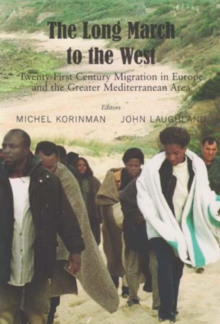 The Long March to the West : Tweny-first Century Migration In Europe and the Greater Mediterranean Area, Paperback / softback Book The Long March to the West : Tweny-first Century Migration In Europe and the Greater Mediterranean Area, Paperback / softback Book