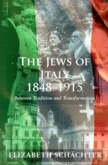 The Jews of Italy, 1848-1915 : Between Tradition and Transformation, Paperback / softback Book The Jews of Italy, 1848-1915 : Between Tradition and Transformation, Paperback / softback Book
